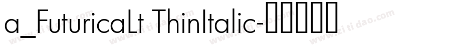 a_FuturicaLt ThinItalic字体转换